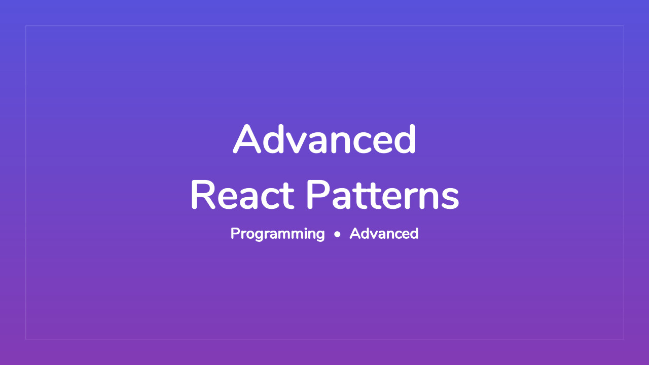 Advanced React Patterns